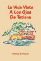 La Vida Vista a Los Ojos de Tatiana 1956517685 Book Cover