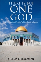 There Is But One God: The Foundational Truth of All Abrahamic Religions B08B35X5G2 Book Cover