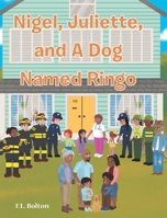 Nigel, Juliette, and a Dog Named Ringo 1685708676 Book Cover