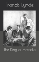 The King Of Arcadia 1505476496 Book Cover