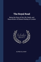 The Royal Road: Being the Story of the Life, Death, and Resurrection of Edward Hankey of London 1978240864 Book Cover