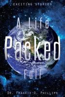 A Life Packed Full: Exciting Stories 1631852981 Book Cover
