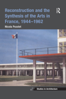 Reconstruction and the Synthesis of the Arts in France, 1944-1962 0367501996 Book Cover