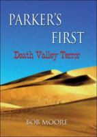 Parker's First: Death Valley Terror 1413798403 Book Cover