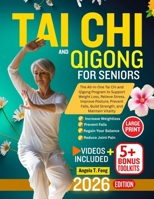 TAI CHI AND QIGONG FOR SENIORS: The All-in-One Tai Chi and Qigong Program to Support Weight Loss, Relieve Stress, Improve Posture, Prevent Falls, Build Strength, and Maintain Vitality B0FTYRYWKJ Book Cover