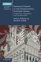 Emerging Powers in the International Economic Order: Cooperation, Competition and Transformation 1107569753 Book Cover
