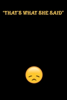 That's what she said Journal: the famous quote you say to win a conversation 1675260737 Book Cover