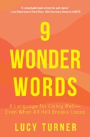 9 Wonder Words: A Language for Living Well—Even When All Hell Breaks Loose 1734840080 Book Cover