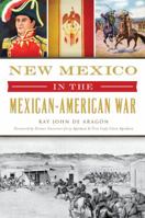 New Mexico in the Mexican American War 1467141313 Book Cover