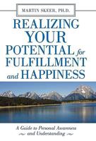Realizing Your Potential For Fulfillment and Happiness 1450230970 Book Cover