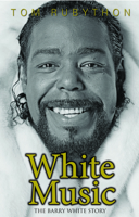 White Music: The Barry White Story 0990619923 Book Cover