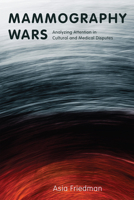Mammography Wars: Analyzing Attention in Cultural and Medical Disputes 1978830645 Book Cover