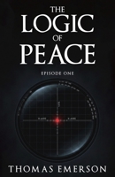 The Logic of Peace: Episode One B0GDT9XBZ6 Book Cover