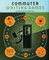 Commuter Waiting Games: Things to Do While Driving, Riding, or Flying Activities for the ImpatientÖ 1931686270 Book Cover