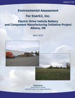 Environmental Assessment for EnerG2, Inc. Electric Drive Vehicle Battery and Component Manufacturing Initiative Project, Albany, OR 1482603519 Book Cover