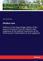 Hindoo Law. Defence of the Daya Bhaga. Notice of the Case on Prosoono Coomar Tagore's Will. Judgment 0530784904 Book Cover
