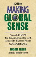 Making Global Sense: Grounded hope for democracy and the earth inspired by Thomas Paine's Common Sense (3rd Edition) 1737398575 Book Cover