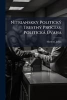 Nitrianskky Politický Trestný Process; Politická Úvaha 1248336763 Book Cover