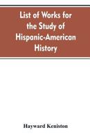 List of Works for the Study of Hispanic-American History 9353607582 Book Cover