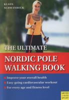 The Ultimate Nordic Pole Walking Book: A Guide for Walkers and Instructors 1841262528 Book Cover