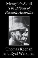 Mengele’s Skull - The Advent Of A Forensic Aesthetics 1934105910 Book Cover