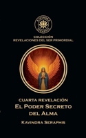 Cuarta Revelación: Poder Secreto del Alma (Revelaciones del Ser Primordial) (Spanish Edition) B0GVVXLHCV Book Cover