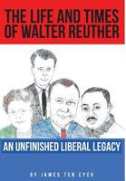 The Life and Times of Walter Reuther 1683482085 Book Cover