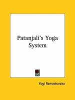 Patanjali's Yoga System 1425340687 Book Cover