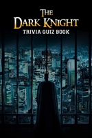 The Dark Knight: Trivia Quiz Book B086L55PT3 Book Cover
