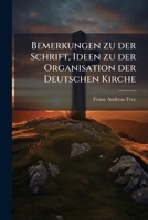 Bemerkungen Zu Der Schrift: Ideen Zu Der Organisation Der Deutschen Kirche : Ein Beitrag Zum Künftigen Konkordate (frankfurt Am Main, 1814). 1245000292 Book Cover
