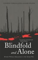 Blindfold and Alone: British Military Executions in the Great War (Cassell Military Paperbacks) 0304364495 Book Cover
