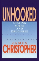 Unhooked: Staying Sober and Drug-Free 0879755644 Book Cover