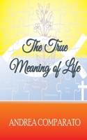 The True Meaning of Life 1087914833 Book Cover