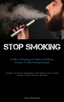 Stop Smoking: The Effect Of Smoking On Health And Effective Strategies To Quit Smoking Promptly 1837878064 Book Cover