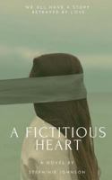 A Fictitious Heart 1517722187 Book Cover