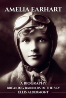Amelia Earhart, A Biography: Breaking Barriers in the Sky B0F9RSHSSM Book Cover