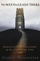 The Way That Leads There: Augustinian Reflections on the Christian Life 080283213X Book Cover