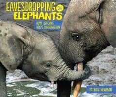 Eavesdropping on Elephants: How Listening Helps Conservation 1541515714 Book Cover