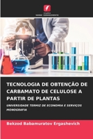 TECNOLOGIA DE OBTENÇÃO DE CARBAMATO DE CELULOSE A PARTIR DE PLANTAS: UNIVERSIDADE TERMIZ DE ECONOMIA E SERVIÇOS MONOGRAFIA 6206287475 Book Cover