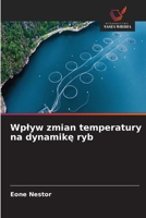 Wplyw zmian temperatury na dynamike ryb (Polish Edition) 6630044959 Book Cover