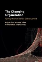 The Changing Organization: Agency Theory in a Cross-Cultural Context 1316600912 Book Cover