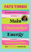 Main Character Energy: An Empowering Guide From TikTok Megastar Fats Timbo 1788708490 Book Cover