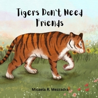 Tigers Don't Need Friends B0F91VN699 Book Cover