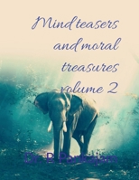 Mind teasers and moral treasures volume 2: Brain Gym through idioms where curiosity turns into clarity and language sparks life lessons B0FFKC2XZL Book Cover