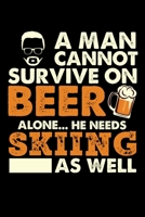 A Man Cannot Survive On Beer Alone He Needs Skiing As Well: Personal Planner 24 month 100 page 6 x 9 Dated Calendar Notebook For 2020-2021 Academic Year 1699346879 Book Cover