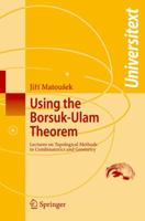 Using the Borsuk-Ulam Theorem: Lectures on Topological Methods in Combinatorics and Geometry (Universitext) 3540003622 Book Cover