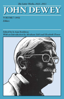 The Later Works of John Dewey, Volume 7, 1925 - 1953: 1932, Ethics 0809315750 Book Cover