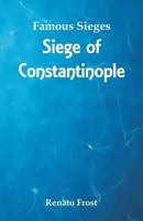Famous Sieges: Siege of Constantinople 935297901X Book Cover