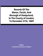 Records of the Manor, Parish, and Borough of Hampstead, in the County of London, to December 31st, 1889 9354449484 Book Cover