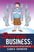 Strange Business: The Unconventional Guide to Internet Marketing 0982061617 Book Cover